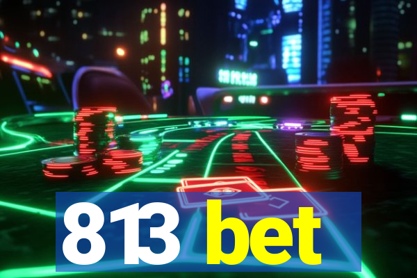 813 bet